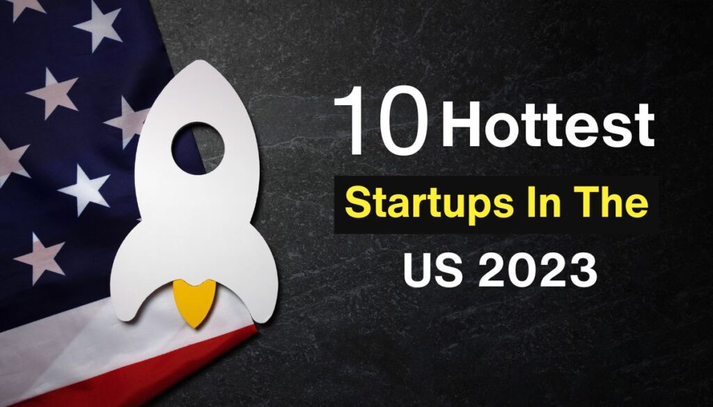 10 Hottest Startups in the US