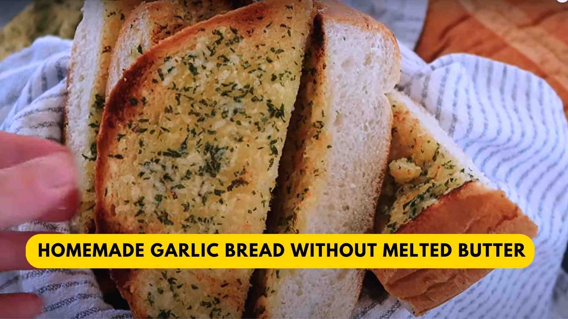 Homemade Garlic Bread Without Melted Butter